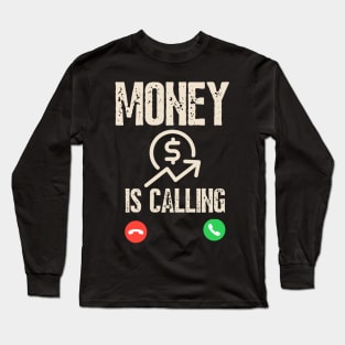 Money Is Calling And I Must Go Phone Screen Funny Cash Long Sleeve T-Shirt